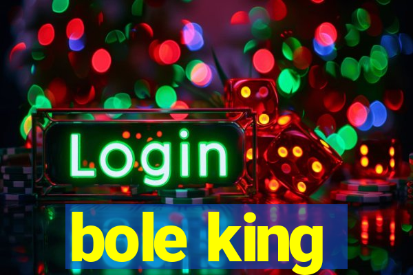 bole king